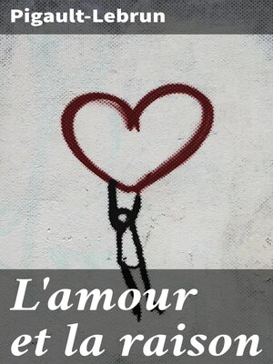 cover image of L'amour et la raison